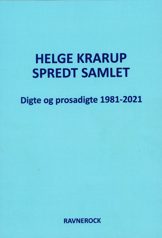 Spredt Samlet Digte og prosadigte 1981-2021