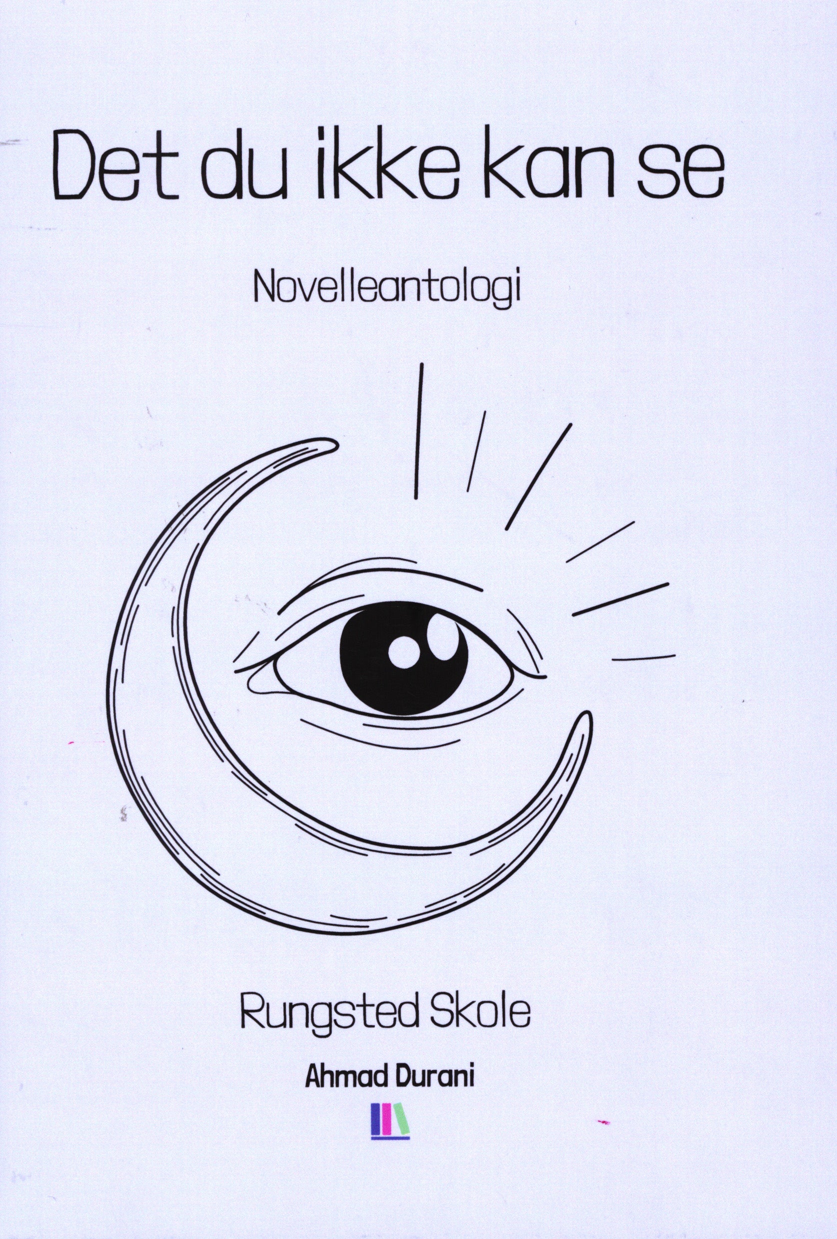 Det du ikke kan se - Novelleantologi - Rungsted Skole