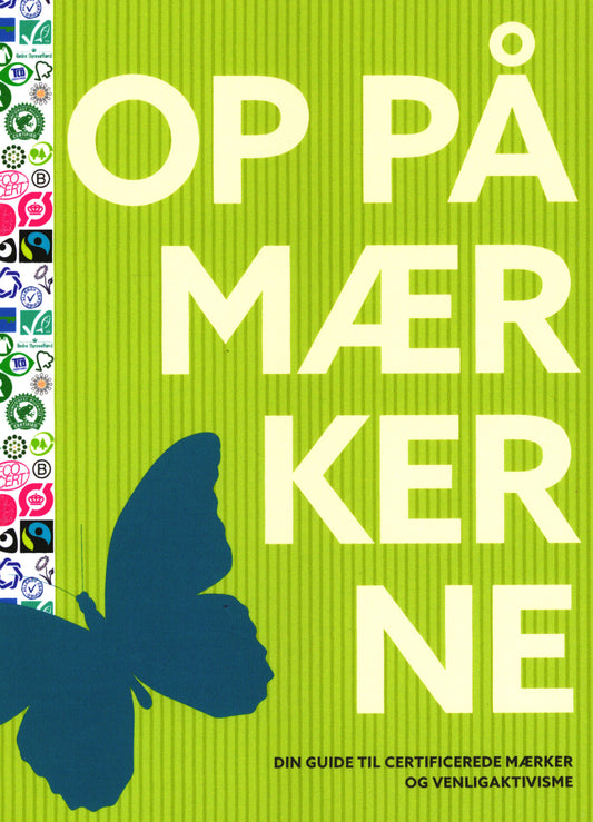 OP PÅ MÆRKERNE - din guide til certificerede mærker og venligaktivisme