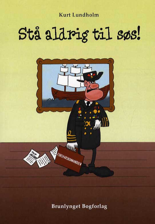 Stå aldrig til søs!