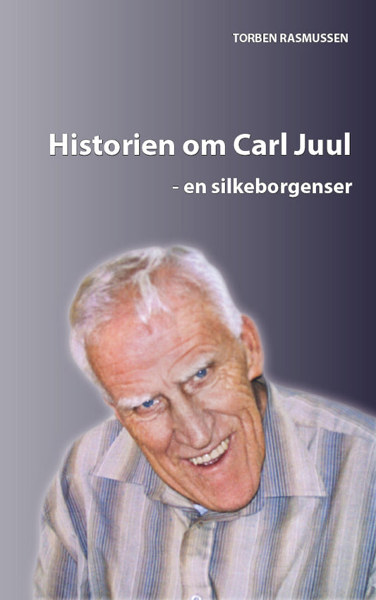 Historien om Carl Juul  - en silkeborgenser